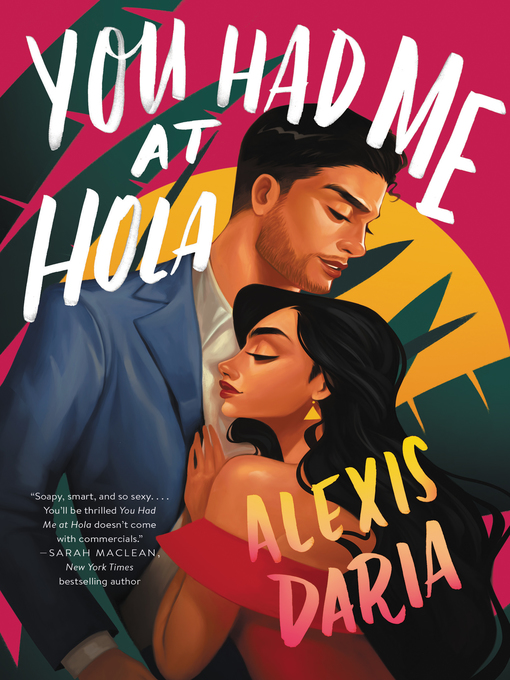 Title details for You Had Me at Hola by Alexis Daria - Wait list